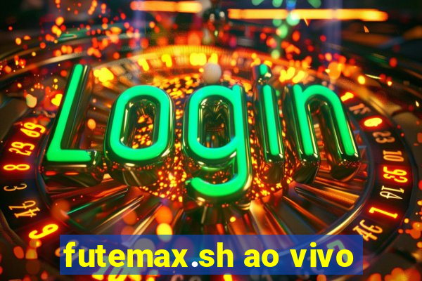 futemax.sh ao vivo